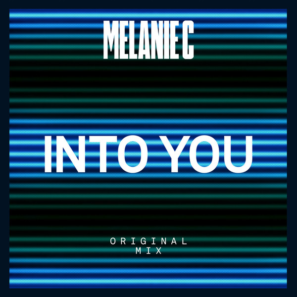 Melanie C - Into You - Original Mix